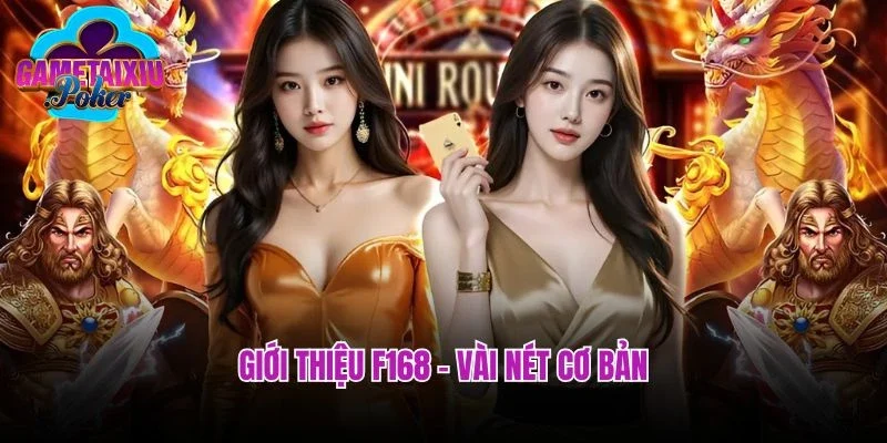 Giới thiệu F168 - vài nét cơ bản