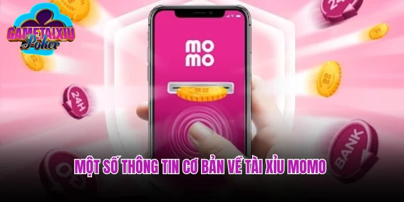 Một số thông tin cơ bản về tài xỉu MoMo